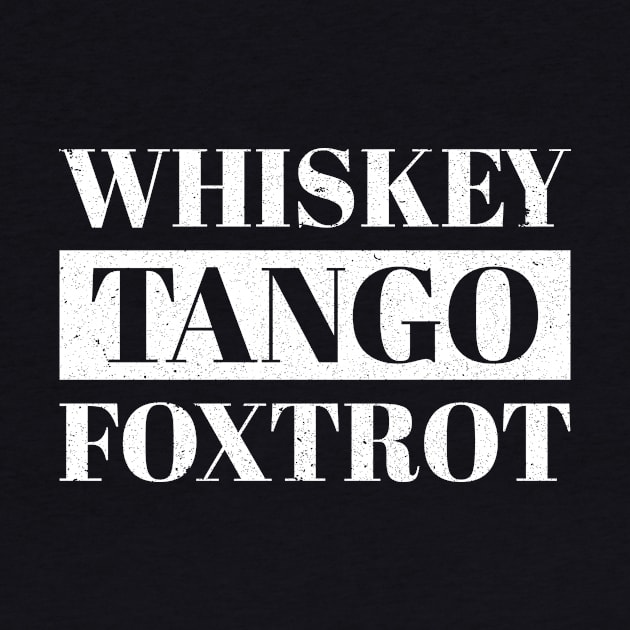 Whiskey Tango Foxtrot Humor College Party by Marcell Autry